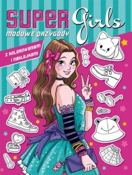 Super Girls! Modowe przygody z kolorowaniem.. - praca zbiorowa