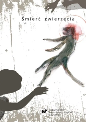 Śmierć zwierzęcia. Współczesne zootanatologie - red. Marzena Kotyczka