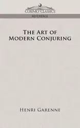 The Art of Modern Conjuring - Garenne Henri