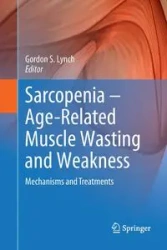 Sarcopenia - Age-Related Muscle Wasting and Weakness - Lynch Gordon S.
