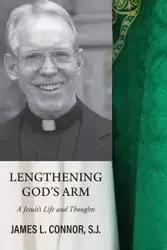 Lengthening God's Arm - James L. Connor SJ