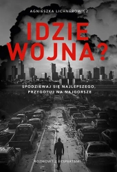 Idzie wojna? Spodziewaj się najlepszego... - Agnieszka Lichnerowicz