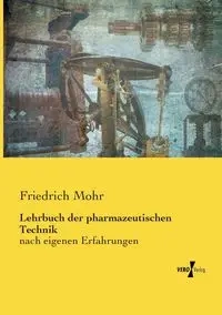 Lehrbuch der pharmazeutischen Technik - Mohr Friedrich