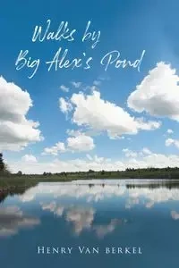 Walks by Big Alex's Pond - Van Henry berkel