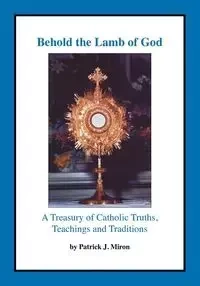 Behold the Lamb of God - Miron Patrick J.