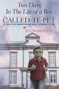 Two days in the life of a boy called Te-pet - Barkhouse B. H.