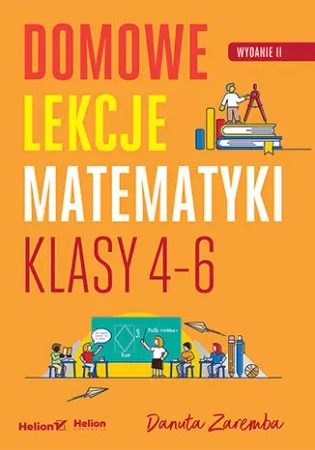 Domowe lekcje matematyki. Klasy 4-6 w.2 - Danuta Zaremba