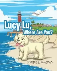 Lucy Lu, Where Are You? - Grazioso Jennifer L.