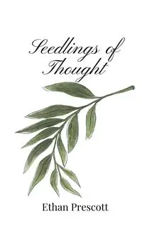 Seedlings of Thought - Ethan Prescott