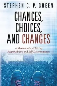 Chances, Choices, and Changes - Stephen Green C P