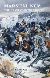 MARSHAL NEY - Atteridge A. H.