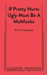 If Pretty Hurts Ugly Must be a Muhfucka - Tori Sampson