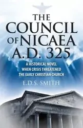 The Council of Nicaea A.D. 325 - Smith E.D.S.