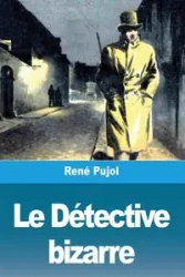Le Détective bizarre - Pujol René