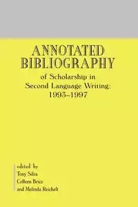 Annotated Bibliography of Scholarship in Second Language Writing - Silva Tony