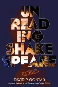 Unreading Shakespeare - Gontar David P.