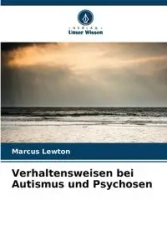 Verhaltensweisen bei Autismus und Psychosen - Marcus Lewton