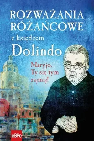 Rozważania różańcowe z księdzem Dolindo - Krzysztof Nowakowski