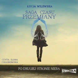 audiobook Saga czasu przemiany. Tom 2. Po drugiej stronie nieba - Łucja Wilewska