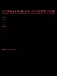 Goddess Hair  and  Skin Recipe Book - Johnson Jane