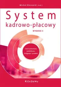System kadrowo-płacowy. Uwarunkowania podatkowe, księgowe i prawne (wyd. II) - Michał Biernacki (red.)