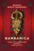 Barbarica. Tysiąc lat zapomnianej historii ziem... - Michael Morys-Twarowski
