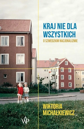 eBook Kraj nie dla wszystkich. O szwedzkim nacjonalizmie. - Wiktoria Michałkiewicz epub