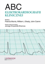 ABC elektrokardiografii klinicznej - Francis Morris, William Brady J., John Camm