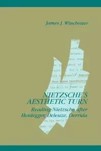 Nietzsche's Aesthetic Turn - James J. Winchester