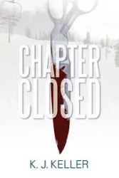 Chapter Closed - Keller K. J.
