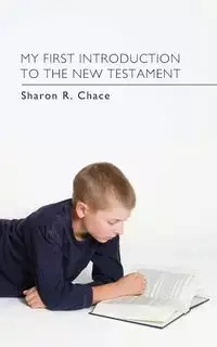 My First Introduction to the New Testament - Sharon R. Chace