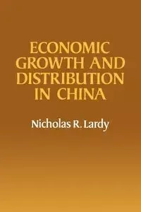 Economic Growth and Distribution in China - Lardy Nicholas R.
