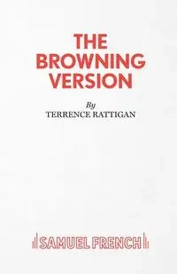 The Browning Version - A Play in One Act - Terence Rattigan