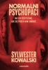 Normalni psychopaci. Jak ich rozpoznać, jak się... - Sylwester Kowalski