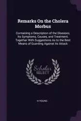Remarks On the Cholera Morbus - Young H