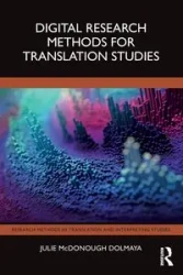 Digital Research Methods for Translation Studies - Julie McDonough Dolmaya