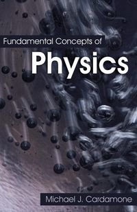 Fundamental Concepts of Physics - Cardamone Michael J.