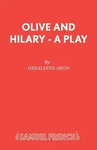 Olive and Hilary - A Play - Aron Geraldine