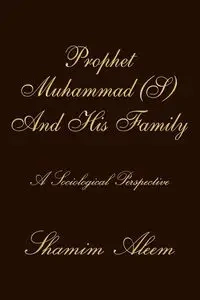 Prophet Muhammad (S) And His Family - Aleem Shamim