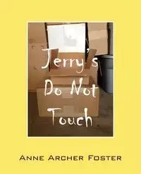 Jerry's Do Not Touch - Foster Anne Archer