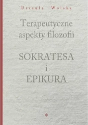 Terapeutyczne aspekty filozofii Sokratesa i.. - Urszula Wolska