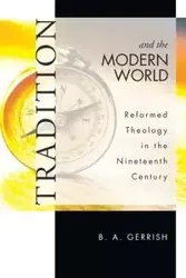 Tradition and the Modern World - Gerrish B. A.
