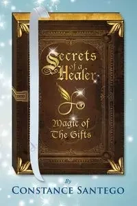 Secrets of a Healer - Constance Santego