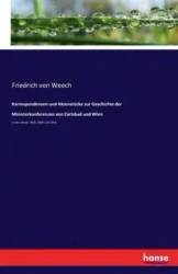 Korrespondenzen und Aktenstücke zur Geschichte der Ministerkonferenzen von Carlsbad und Wien - von Weech Friedrich