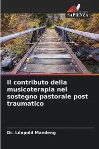 Il contributo della musicoterapia nel sostegno pastorale post traumatico - Mandeng Dr. Léopold