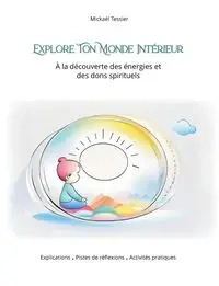Explore ton monde intérieur - Tessier Mickaël