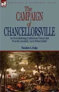 The Campaign of Chancellorsville - Dodge Theodore A.