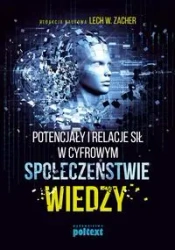 Potencjały i relacje sił w cyfrowym społeczeństwie wiedzy - opracowanie zbiorowe