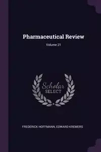 Pharmaceutical Review; Volume 21 - Frederick Hoffmann