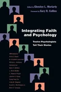 Integrating Faith and Psychology - Moriarty Glendon L.